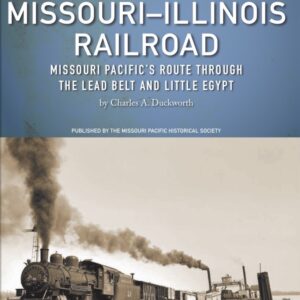 The Missouri-Illinois Railroad - 2nd printing